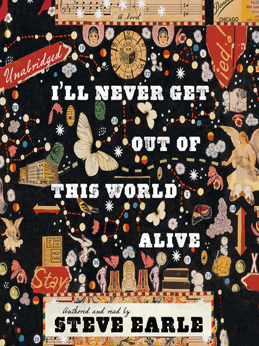 Title details for I'll Never Get Out of This World Alive by Steve Earle - Wait list